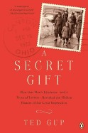Secret Gift: How One Man's Kindness--And a Trove of Letters--Revealed the Hidden History of the Great Depression (Updated)