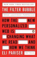 Filter Bubble: How the New Personalized Web Is Changing What We Read and How We Think