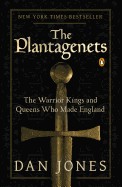 Plantagenets: The Warrior Kings and Queens Who Made England