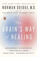 Brain's Way of Healing: Remarkable Discoveries and Recoveries from the Frontiers of Neuroplasticity