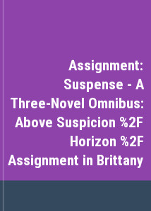 Assignment: Suspense - A Three-Novel Omnibus: Above Suspicion / Horizon / Assignment in Brittany