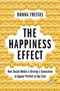 Happiness Effect: How Social Media Is Driving a Generation to Appear Perfect at Any Cost
