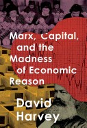 Marx, Capital, and the Madness of Economic Reason