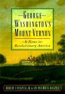 George Washington's Mount Vernon: At Home in Revolutionary America