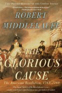 Glorious Cause: The American Revolution, 1763-1789 (Revised)