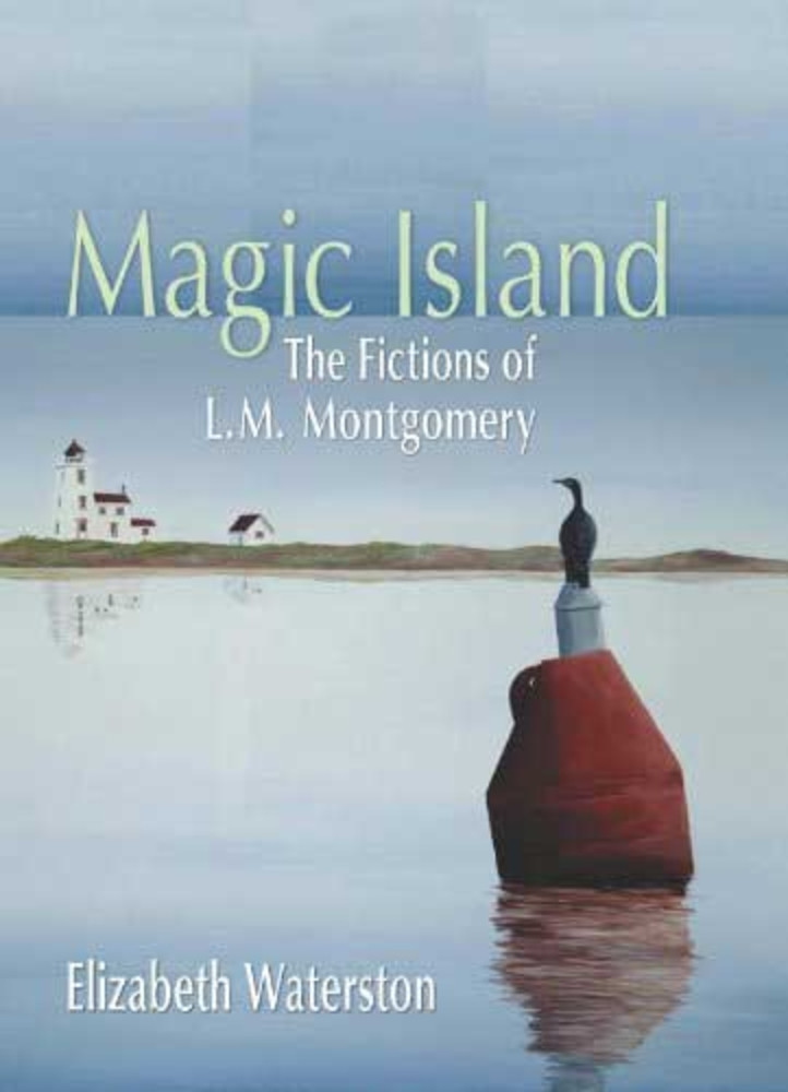 Magic Island: The Fictions of L.M. Montgomery