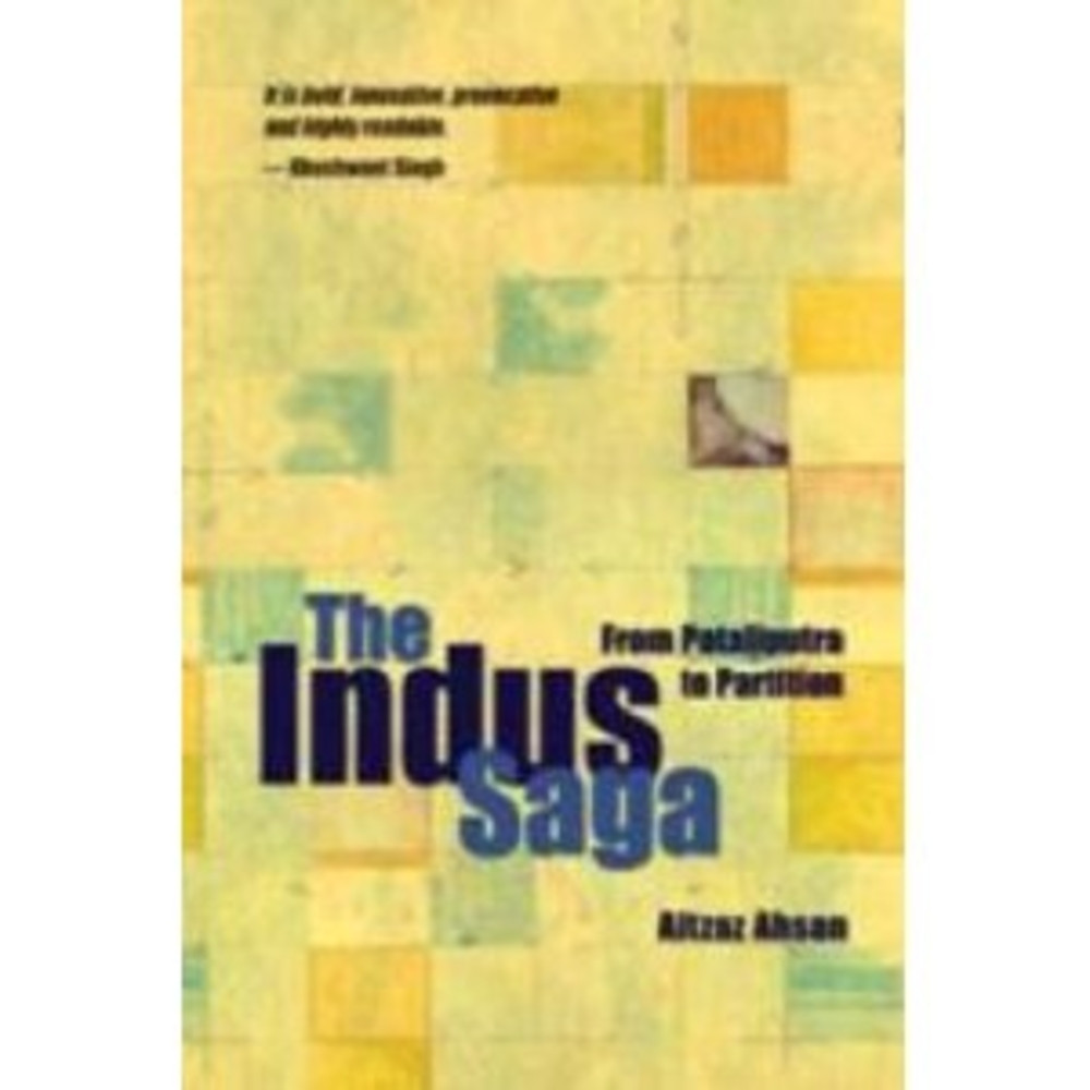The Indus Saga and the Making of Pakistan