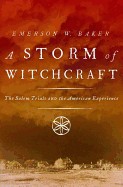 Storm of Witchcraft: The Salem Trials and the American Experience