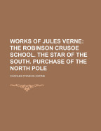 Robinson Crusoe School. the Star of the South. Purchase of the North Pole Volume 13