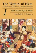 Venture of Islam, Volume 1: The Classical Age of Islam