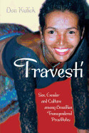 Travesti: Sex, Gender, and Culture Among Brazilian Transgendered Prostitutes