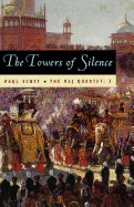 Raj Quartet, Volume 3: The Towers of Silence (Univ of Chicago PR)