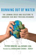 Running Out of Water: The Looming Crisis and Solutions to Conserve Our Most Precious Resource