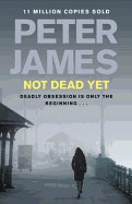 Not Dead Yet. by Peter James
