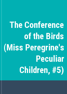 The Conference of the Birds (Miss Peregrine's Peculiar Children, #5)