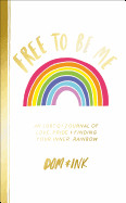 Free to Be Me: An Lgbtq+ Journal of Love, Pride and Finding Your Inner Rainbow
