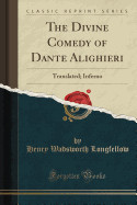 Divine Comedy of Dante Alighieri: Translated; Inferno (Classic Reprint)