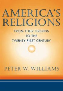 America's Religions: From Their Origins to the Twenty-first Century