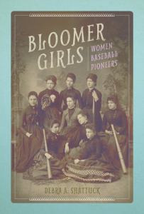 Bloomer Girls: Women Baseball Pioneers