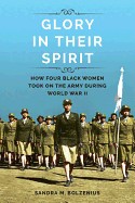 Glory in Their Spirit: How Four Black Women Took on the Army During World War II