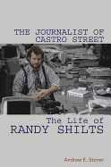 Journalist of Castro Street: The Life of Randy Shilts