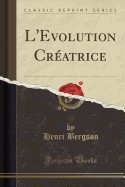 L'Evolution Creatrice (Classic Reprint)