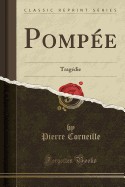 Pompee: Tragedie (Classic Reprint)