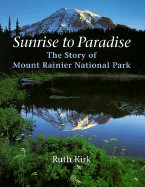 Sunrise to Paradise: The Story of Mount Rainier National Park