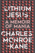 Lithium Jesus: A Memoir of Mania