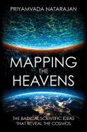 Mapping the Heavens: The Radical Scientific Ideas That Reveal the Cosmos