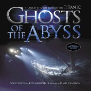 Ghosts of the Abyss: A Journey Into the Heart of the Titanic (Expanded)