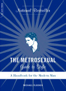 Metrosexual Guide to Style: A Handbook for the Modern Man