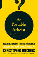 Portable Atheist: Essential Readings for the Nonbeliever