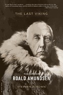 Last Viking: The Life of Roald Amundsen
