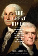 Great Divide: The Conflict Between Washington and Jefferson That Defined America, Then and Now