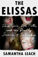 Elissas: Three Girls, One Fate, and the Deadly Secrets of Suburbia