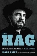 Hag: The Life, Times, and Music of Merle Haggard