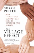 Village Effect: How Face-To-Face Contact Can Make Us Healthier and Happier