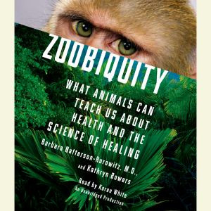 Zoobiquity: What Animals Can Teach Us About Health and the Science of Healing