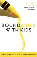Boundaries with Kids: When to Say Yes, When to Say No to Help Your Children Gain Control of Their Lives (Supersaver)