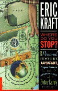 Where Do You Stop?: The Personal History, Adventures, Experiences, and Observations of Peter Leroy