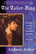 Tailor-King: The Rise and Fall of the Anabaptist Kingdom of Muenster