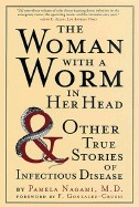 Woman with a Worm in Her Head: And Other True Stories of Infectious Disease