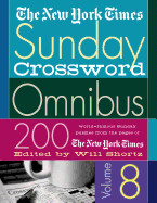 New York Times Sunday Crossword Omnibus: 200 World-Famous Sunday Puzzles from the Pages of the New York Times