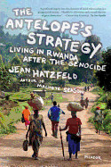 Antelope's Strategy: Living in Rwanda After the Genocide
