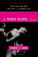 Patrick Melrose Novels: Never Mind, Bad News, Some Hope, and Mother's Milk