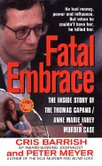 Fatal Embrace: The Inside Story of the Thomas Capano/Anne Marie Fahey Murder Case
