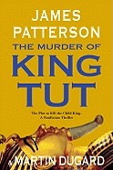 Murder of King Tut: The Plot to Kill the Child King - A Nonfiction Thriller