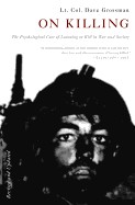 On Killing: The Psychological Cost of Learning to Kill in War and Society (Revised)