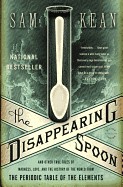 Disappearing Spoon: And Other True Tales of Madness, Love, and the History of the World from the Periodic Table of the Elements